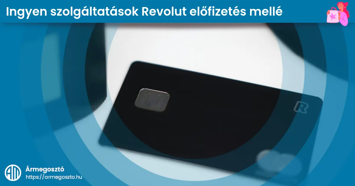 Revolut előfizetéshez járó ingyenes extra szolgáltatások (Revolut)