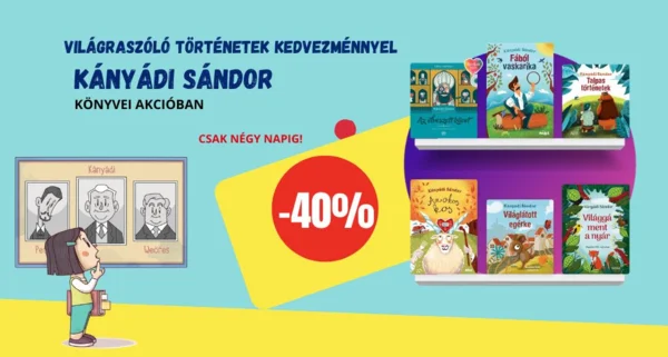 Világraszóló történetek 40% kedvezménnyel - Kányádi Sándor könyvei akcióban